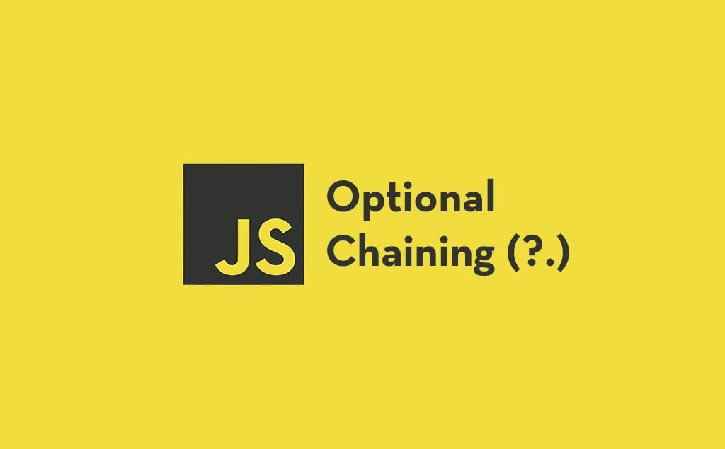 Optional Chaining In JS Will Save Your Nerves
